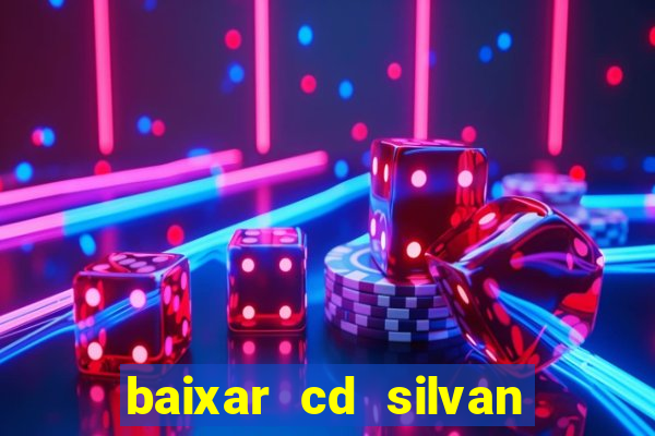 baixar cd silvan santos 茅 hoje