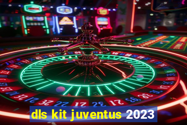 dls kit juventus 2023