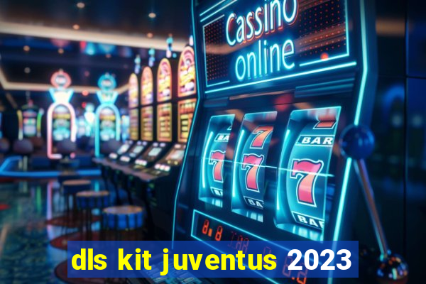 dls kit juventus 2023