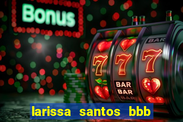 larissa santos bbb 23 pelada