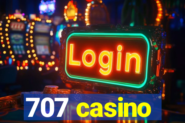 707 casino