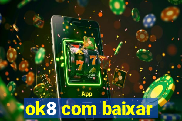 ok8 com baixar