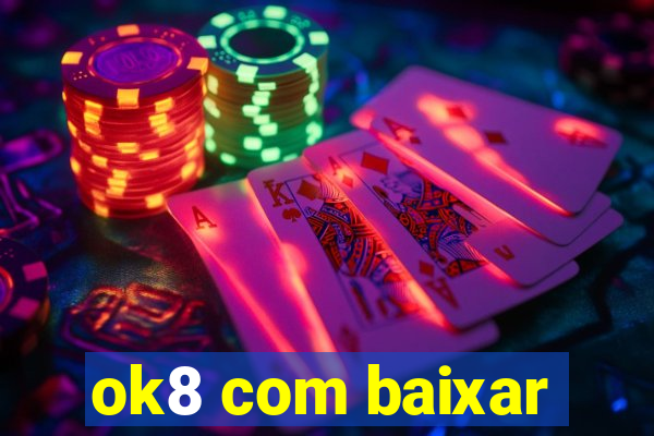 ok8 com baixar