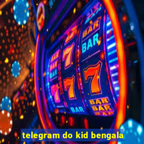 telegram do kid bengala