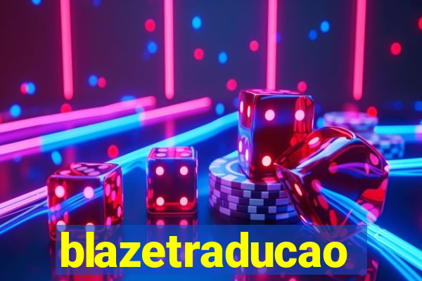 blazetraducao