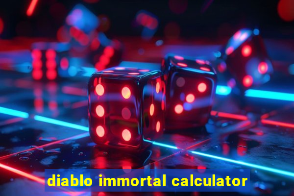 diablo immortal calculator