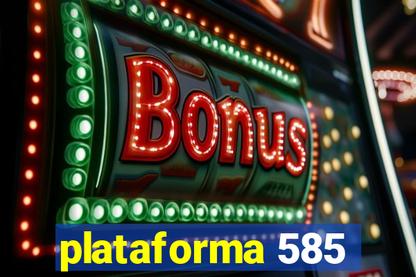 plataforma 585