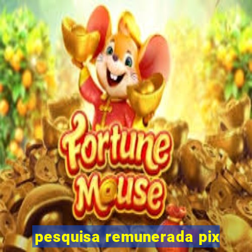 pesquisa remunerada pix