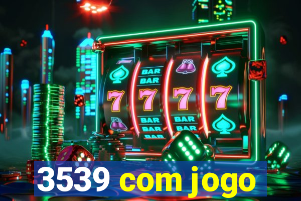 3539 com jogo
