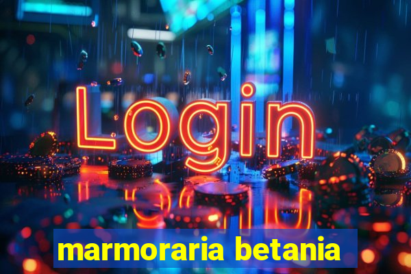 marmoraria betania