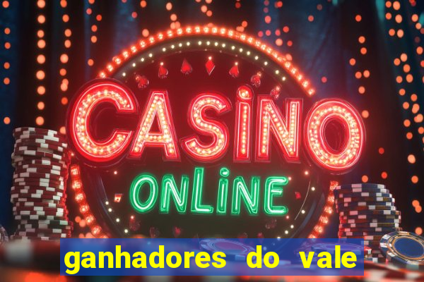 ganhadores do vale sorte de hoje