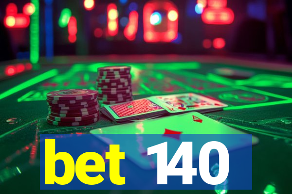 bet 140