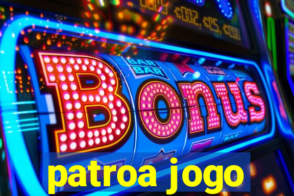 patroa jogo