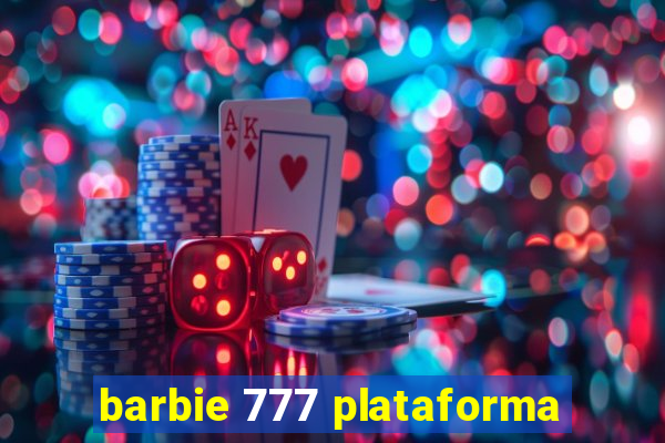 barbie 777 plataforma
