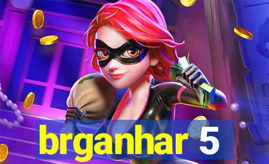 brganhar 5