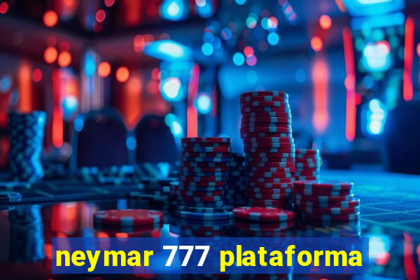 neymar 777 plataforma