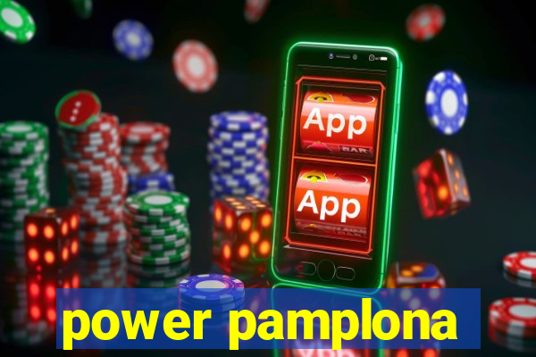 power pamplona