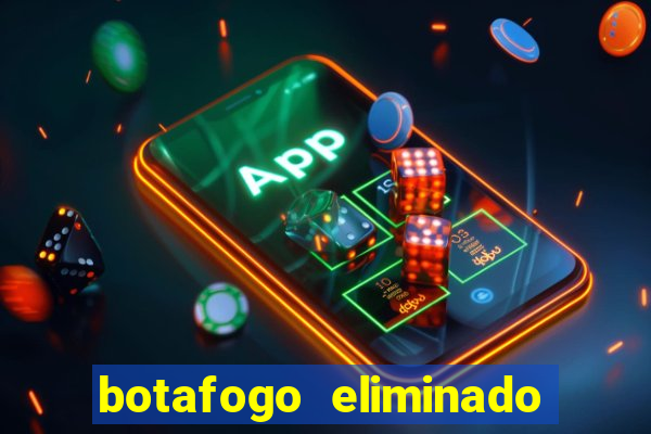 botafogo eliminado copa do brasil meme