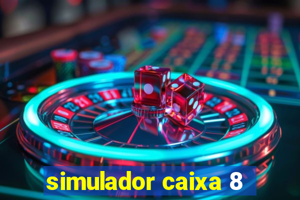 simulador caixa 8