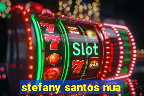 stefany santos nua