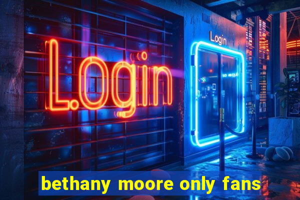 bethany moore only fans