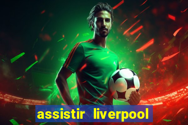 assistir liverpool x manchester city ao vivo futemax