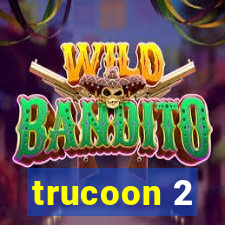trucoon 2