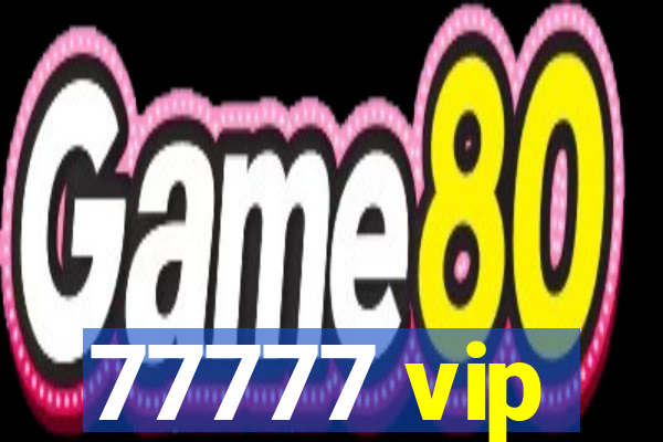 77777 vip