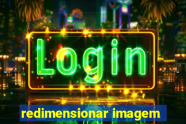 redimensionar imagem