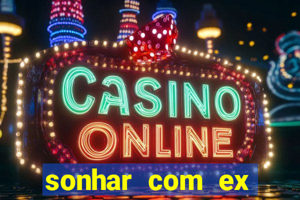 sonhar com ex mulher jogo do bicho