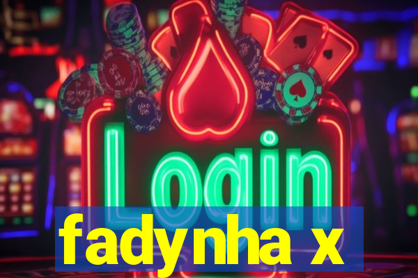 fadynha x
