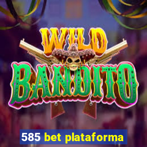 585 bet plataforma