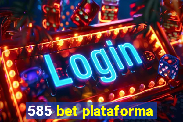 585 bet plataforma