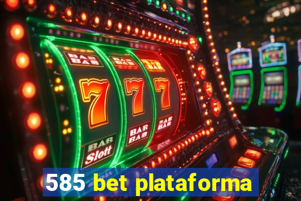 585 bet plataforma