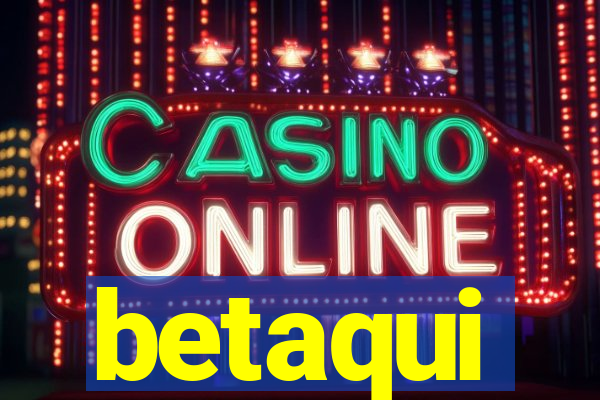 betaqui
