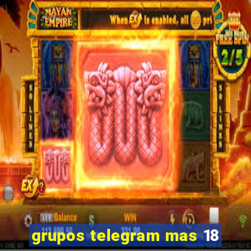 grupos telegram mas 18
