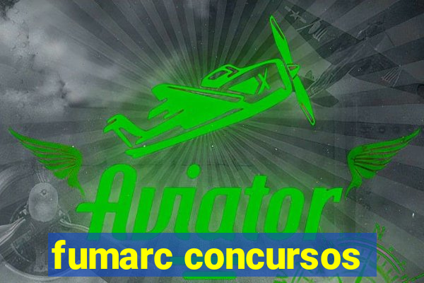 fumarc concursos