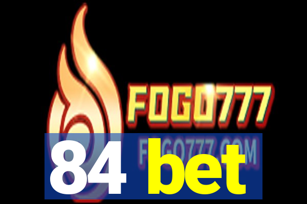 84 bet
