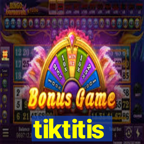 tiktitis