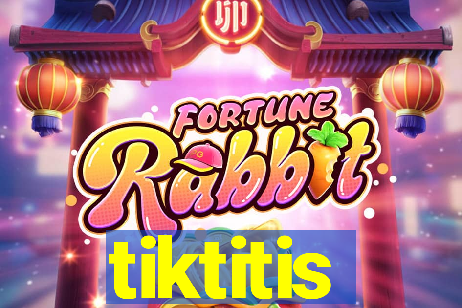 tiktitis