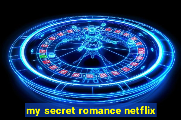 my secret romance netflix