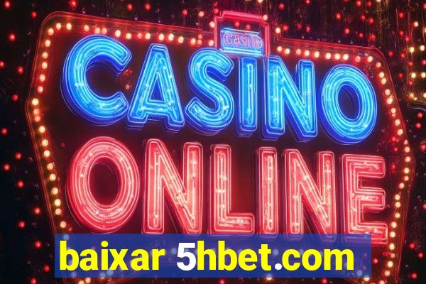 baixar 5hbet.com