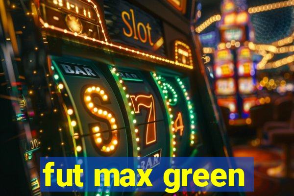 fut max green