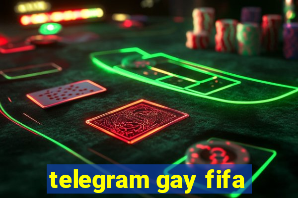 telegram gay fifa