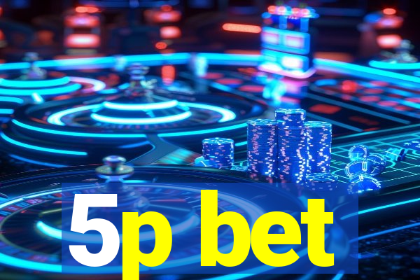 5p bet