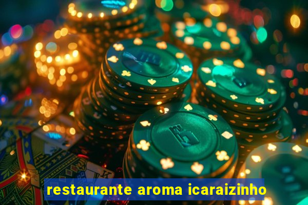 restaurante aroma icaraizinho