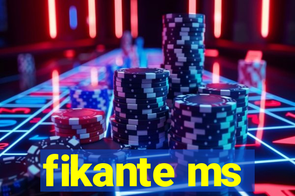 fikante ms