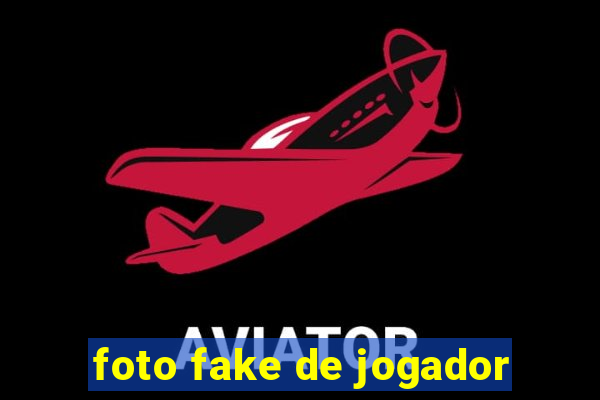foto fake de jogador