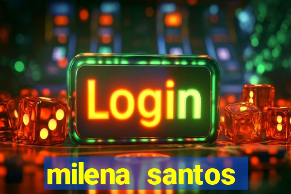 milena santos vizinhas gostosas