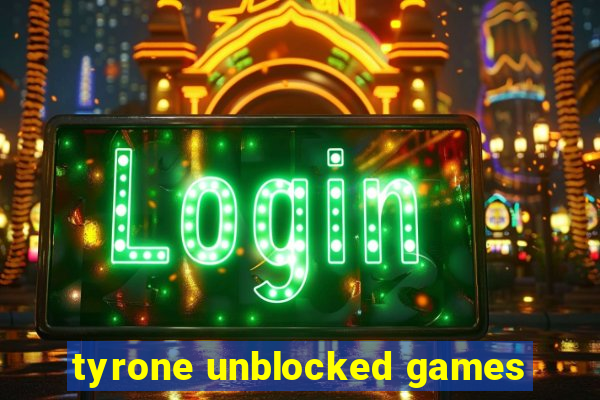 tyrone unblocked games